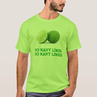 Too Many Limes T-Shirt