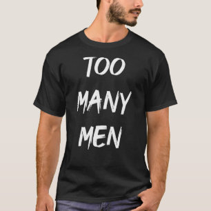 Too Many Men  Ice Hockey Sport Joke T-Shirt