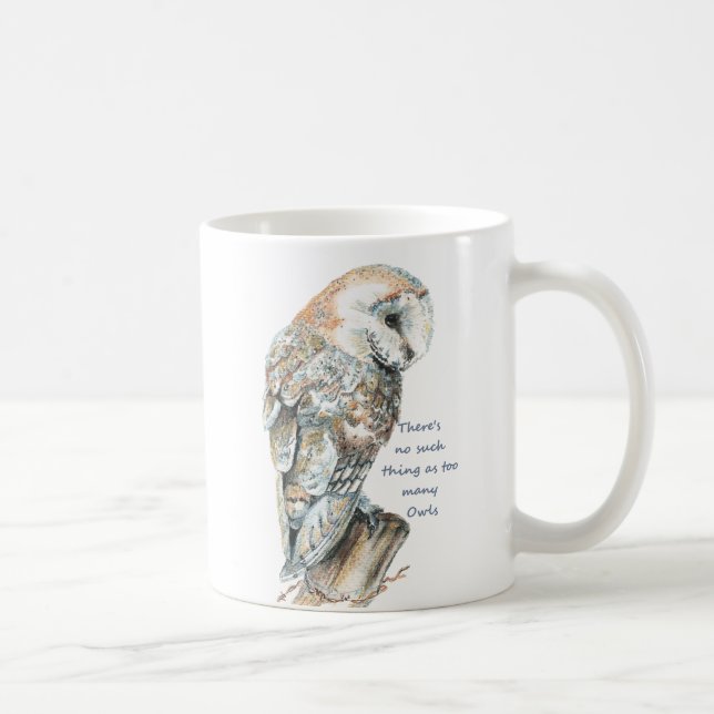 Too many Owls Fun Quote Barn Owl Art Coffee Mug (Right)
