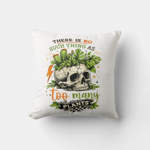 Too Many Plants Never Enough Skull Plant Botanical Cushion