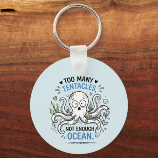 Too Many Tentacles Ocean Lover Round Keychain