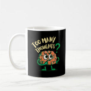 Too Many Thoughts Cartoon Brain Funny Everyday Coffee Mug