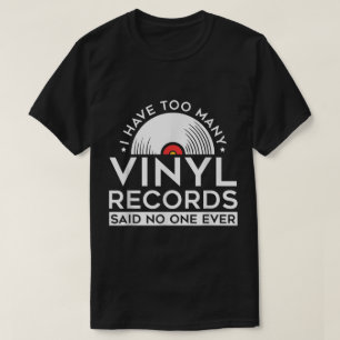Too Many Vinyl Records Funny Music Design T-Shirt