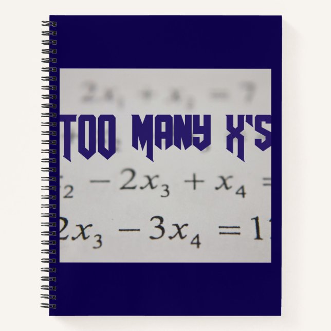 Too Many X's Math Algebra Teacher T-shirt Notebook (Front)
