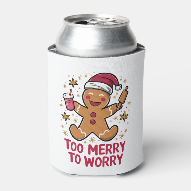 Too Merry To Worry Funny Gingerbread Christmas Can Cooler (Can Front)