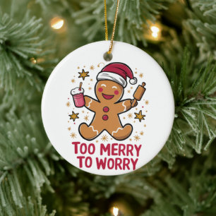 Too Merry To Worry Funny Gingerbread Christmas Ceramic Tree Decoration
