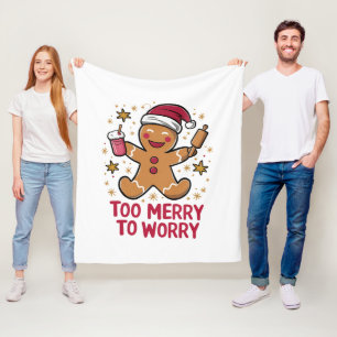 Too Merry To Worry Funny Gingerbread Christmas Fleece Blanket