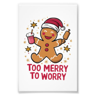 Too Merry To Worry Funny Gingerbread Christmas Photo Print