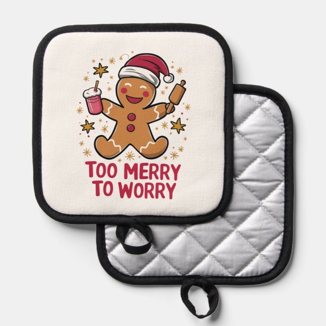 Too Merry To Worry Funny Gingerbread Christmas Pot Holder (Front/Back)