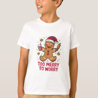 Too Merry To Worry Funny Gingerbread Christmas