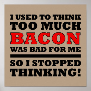 Too Much Bacon Funny Poster Sign