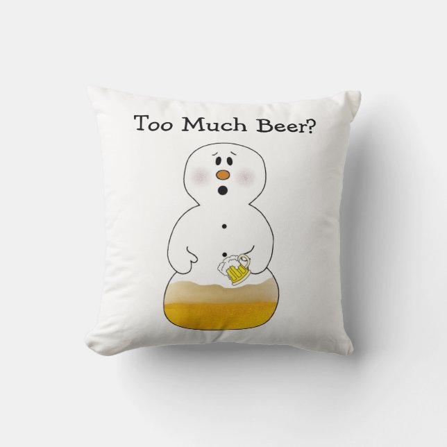 Too Much Beer Snowman Pillow (Front)