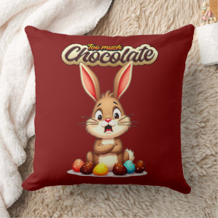 Too Much Chocolate – Funny Easter Bunny - almofada Cushion