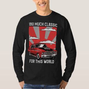 'too Much Classic For This World' Vintage Class Ca T-Shirt