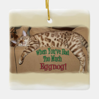 TOO MUCH EGGNOG! CERAMIC ORNAMENT