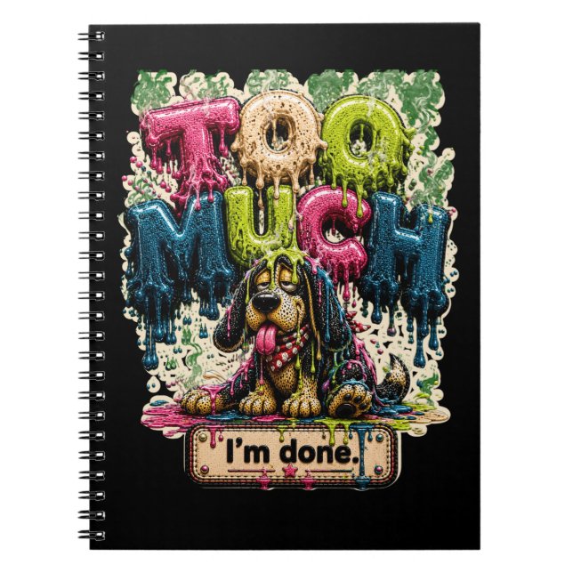 Too Much I'm Done Funny Burnout Notebook (Front)