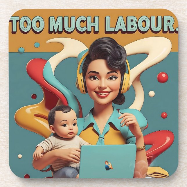 Too Much Labour – Retro Feminist Satire Design Coaster (Front)