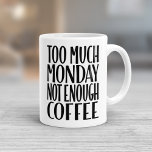 Too Much Monday Not Enough Coffee Funny Coffee Mug<br><div class="desc">Girly-Girl-Graphics at Zazzle: Sometimes the simplest designs and the laugh-out-loud funniest quotes are the best and I hope you'll enjoy this customizably trendy and beautifully stylish modern Too Much Monday, Not Enough Coffee LOL Quote in cool black text font typography (double-sided images) on an elegantly classic white ceramic coffee Mug...</div>