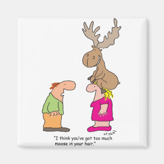 Too Much Moose Magnet