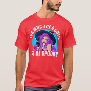 Too Much Of A CutieTo Be SpookyPretty Witch Hallow T-Shirt