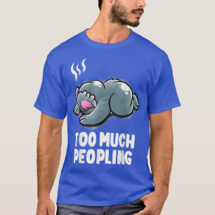 Too Much Peopling Introvert Sleeping Nerd Koala Be T-Shirt