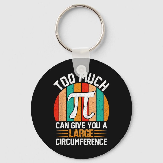 Too Much Pi Can Give You A Large Circumference - M Key Ring (Front)