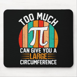 Too Much Pi Can Give You A Large Circumference - M Mouse Mat