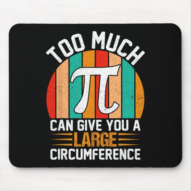 Too Much Pi Can Give You A Large Circumference - M Mouse Mat (Front)