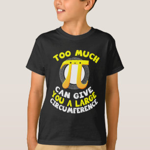 Too Much Pi Can Give You A Large Circumference Mat T-Shirt