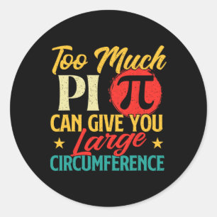 Too Much Pi - Science Pi Day Pi Symbol Math Lover Classic Round Sticker