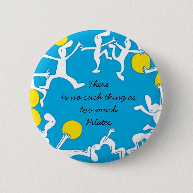 Too much Pilates Badge, Blue 6 Cm Round Badge (Front)