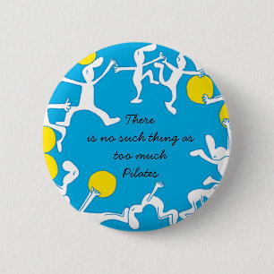 Too much Pilates Badge, Blue 6 Cm Round Badge