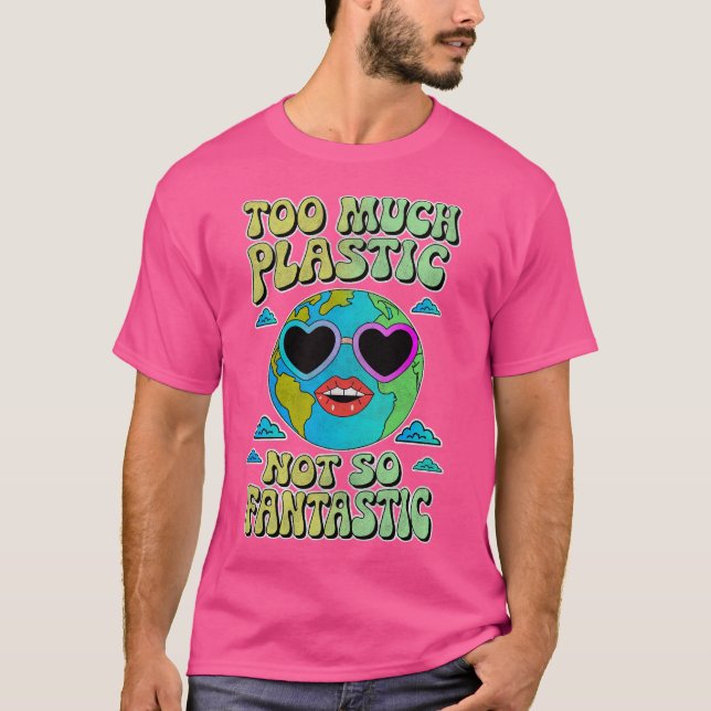 Too Much Plastic, No Fantastic – Eco-Friendly Awar T-Shirt (Front)