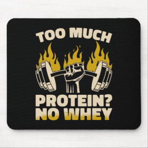 Too Much Protein No Whey Fitness Gym Bodybuilding  Mouse Mat