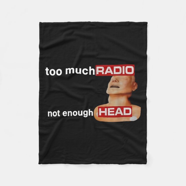 Too Much Radio Not Enough Head Funny 80's Radio He Fleece Blanket (Front)