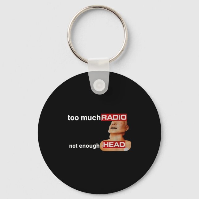 Too Much Radio Not Enough Head Funny 80's Radio He Key Ring (Front)