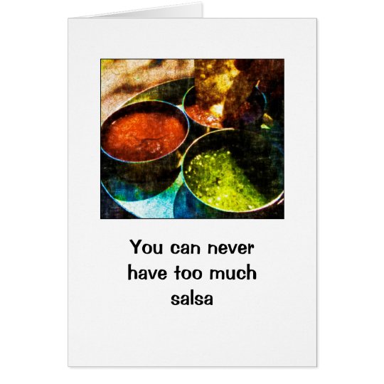 Too Much Salsa Birthday Card