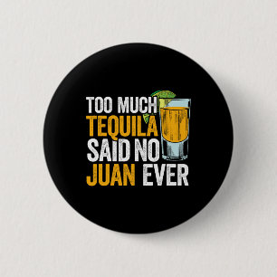 Too Much Tequila Said No Juan Ever Mexico Cinco De 6 Cm Round Badge