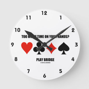 Too Much Time On Your Hands? Play Bridge Round Clock