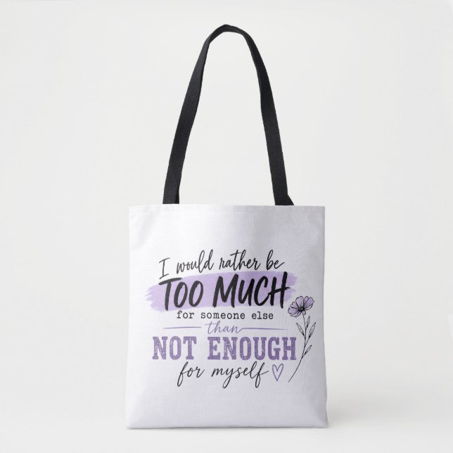 Too Much Tote Bag | Funny Confidence Quote Bag (Front)
