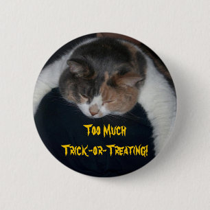 Too Much Trick-or-Treating! 6 Cm Round Badge
