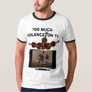 Too much violence on TV T-Shirt