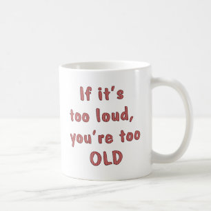 Too Old Coffee Mug