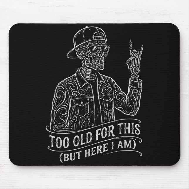 Too Old Skeleton Sarcastic Saying Funny Graphic Mouse Mat (Front)