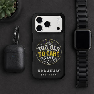 Too Old to Care Club My Give- A-Damn is Broken
