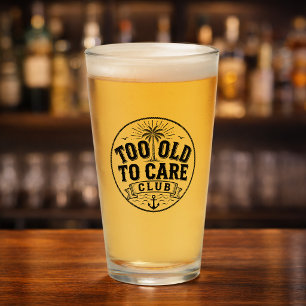 Too Old to Care Club My Give- A-Damn is Broken Glass