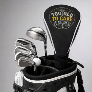 Too Old to Care Club My Give- A-Damn is Broken Golf Head Cover