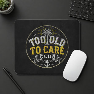 Too Old to Care Club My Give- A-Damn is Broken Mouse Mat