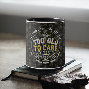 Too Old to Care Club My Give- A-Damn is Broken Mug