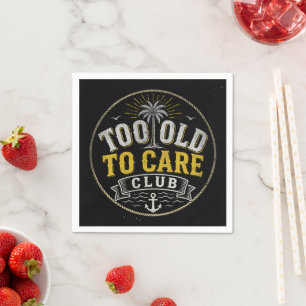 Too Old to Care Club My Give- A-Damn is Broken Napkin